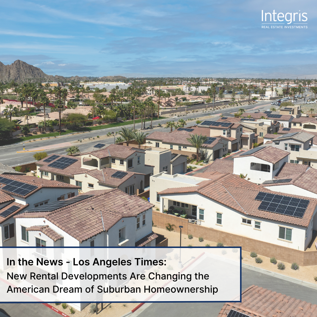 In The News: New Rental Developments Are Changing The American Dream Of Suburban Homeownership